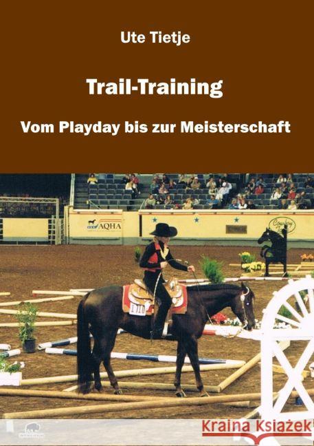 Trail-Training : Vom Playday bis zur Meisterschaft Tietje, Ute 9783981300970 Buffalo - książka