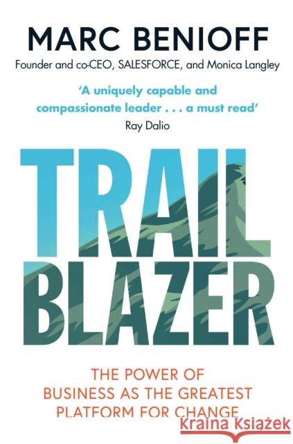 Trailblazer: The Power of Business as the Greatest Platform for Change Marc Benioff 9781471181832 Simon & Schuster Ltd - książka