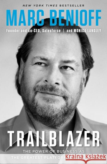 Trailblazer: The Power of Business as the Greatest Platform for Change Benioff, Marc 9781984825193 Currency - książka