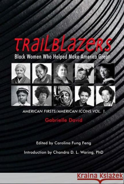 Trailblazers, Black Women Who Helped Make America Great: American Firsts/American Icons, Volume 1volume 1 David, Gabrielle 9781940939797 2leaf Press - książka