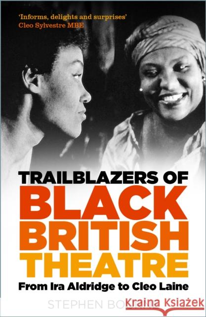 Trailblazers of Black British Theatre: From Ira Aldridge to Cleo Laine Stephen Bourne 9781803999234 The History Press Ltd - książka