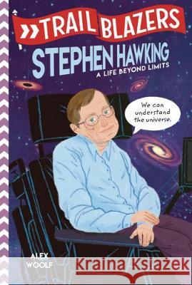 Trailblazers: Stephen Hawking: A Life Beyond Limits Alex Woolf 9780593124499 Random House Books for Young Readers - książka