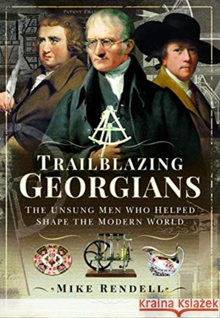 Trailblazing Georgians: The Unsung Men Who Helped Shape the Modern World Rendell, Mike 9781473886094 Pen & Sword Books Ltd - książka