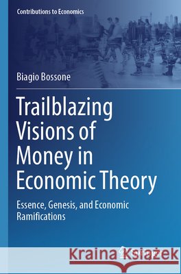 Trailblazing Visions of Money in Economic Theory Bossone, Biagio 9783031825460 Springer Nature Switzerland - książka
