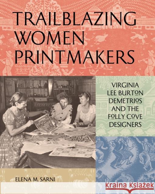 Trailblazing Women Printmakers: Virginia Lee Burton Demetrios and the Folly Cove Designers Elena M. Sarni 9781797224282 Chronicle Books - książka