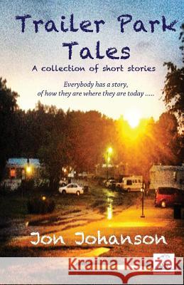 Trailer Park Tales Jon Johanson 9781508476450 Createspace - książka