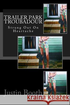 Trailer Park Troubadour Justin Booth 9781493677221 Createspace - książka