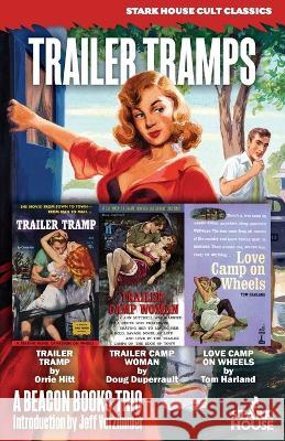 Trailer Tramps: Trailer Tramp / Trailer Camp Woman / Love Camp on Wheels: Trailer Tramp / Trailer Camp Woman / Love: Trailer Tramp / Orrie Hitt Doug Duperrault Tom Harland 9798886010572 Stark House Press - książka