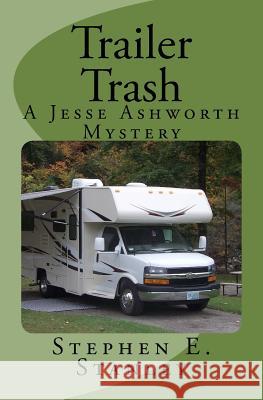 Trailer Trash: A Jesse Ashworth Mystery Stephen E. Stanley 9781532703522 Createspace Independent Publishing Platform - książka