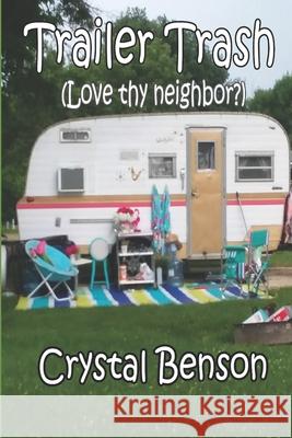 Trailer Trash (Love thy neighbor?) Benson, Crystal 9781795054119 Independently Published - książka