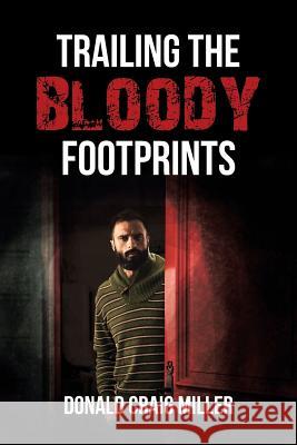 Trailing the Bloody Footprints Donald Craig Miller 9781644160404 Christian Faith - książka