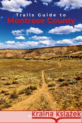 Trails Guide to Montrose County McKee 9781312285156 Lulu.com - książka