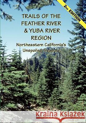 Trails of the Feather River Region - Northeastern California's Unspoiled Treasure Scott J. Lawson 9781591097396 Booksurge Publishing - książka
