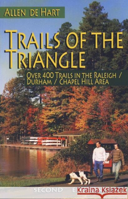 Trails of the Triangle: Over 400 Trails in the Raleigh/Durham/Chapel Hill Area Allen Dehart 9780895873491 John F. Blair Publisher - książka