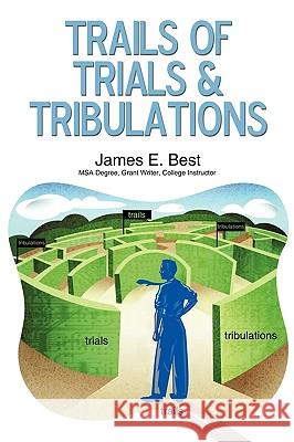 Trails of Trials & Tribulations James E Best 9781450221634 iUniverse - książka