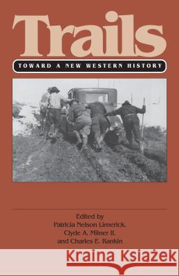 Trails (PB): Toward a New Western History Limerick, Patricia Nelson 9780700605019 University Press of Kansas - książka
