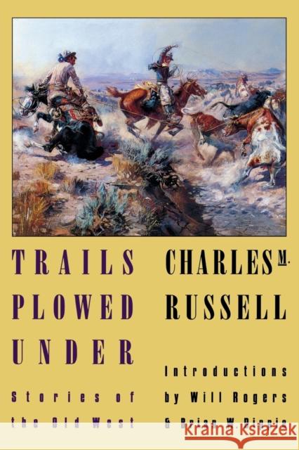 Trails Plowed Under: Stories of the Old West Russell, Charles Marion 9780803289611 University of Nebraska Press - książka