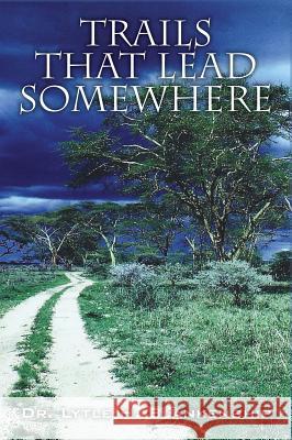 Trails That Lead Somewhere Dr Lytle H. Blankenship 9781478725893 Outskirts Press - książka