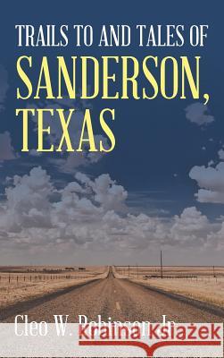 Trails to and Tales of Sanderson, Texas Cleo W. Robinso 9781643141053 Authors Press - książka