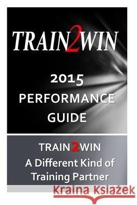 TRAIN2WIN 2015 Performance Guide Thom Mindala 9781507721872 Createspace Independent Publishing Platform - książka