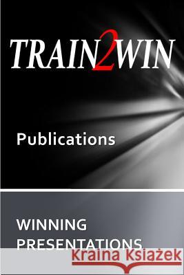 TRAIN2WIN Publications: Winning Presentations Mindala, Thom 9781500415280 Createspace - książka
