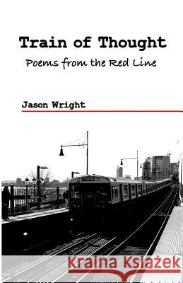 Train of Thought: Poems From the Red Line Jason Wright 9781733999809 R. R. Bowker - książka