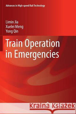 Train Operation in Emergencies Limin Jia Xuelei Meng Yong Qin 9789811351785 Springer - książka