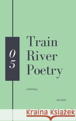 Train River Poetry: Fall 2020 Train River 9781953597014 Train River Publishing - książka