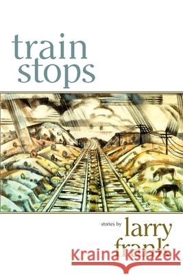 Train Stops Larry Frank 9780865343887 Sunstone Press - książka