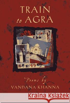 Train to Agra Vandana Khanna 9780809324057 Crab Orchard Review - książka