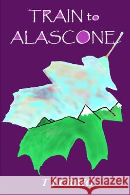 Train to Alascone Tj Craig 9798648633780 Independently Published - książka
