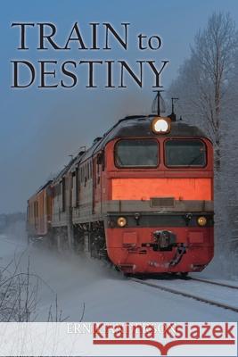 Train to Destiny Ernie Anderson 9781956373233 Ewings Publishing LLC - książka