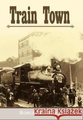 Train Town Robert A. Frey 9781425917715 Authorhouse - książka