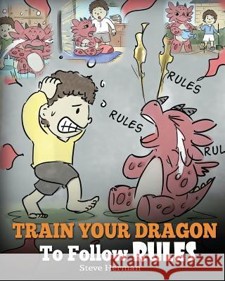 Train Your Dragon To Follow Rules: Teach Your Dragon To NOT Get Away With Rules. A Cute Children Story To Teach Kids To Understand The Importance of F Herman, Steve 9781948040310 Dg Books Publishing - książka
