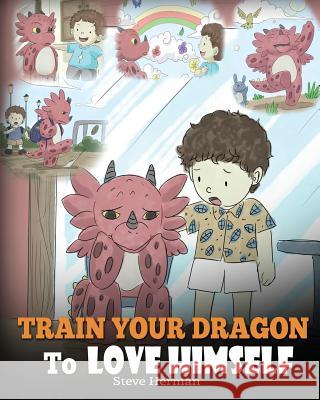 Train Your Dragon To Love Himself: A Dragon Book To Give Children Positive Affirmations. A Cute Children Story To Teach Kids To Love Who They Are. Herman, Steve 9781948040365 Dg Books Publishing - książka