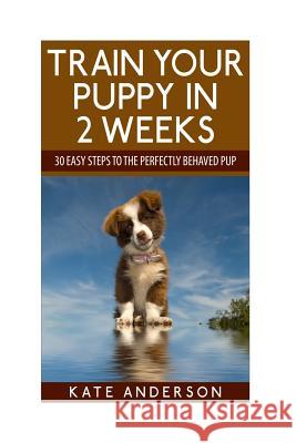 Train Your Puppy In 2 Weeks Anderson, Kate 9781507899298 Createspace - książka