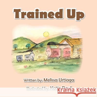 Trained Up: A Book about Trusting God Melissa Urtiaga Katie Paul 9781941516218 Franklin Scribes - książka