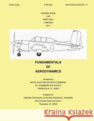 Trainee Guide: Fundamentals of Aerodynamics Naval Aviation Schools Command 9781496029423 Createspace - książka