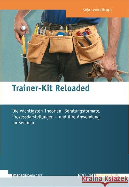Trainer-Kit Reloaded : Die wichtigsten Theorien, Beratungsformate, Prozessdarstellungen - und ihre Anwendung im Seminar. Mit Online-Zugang  9783941965867 managerSeminare Verlag - książka