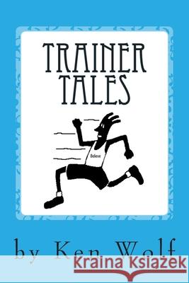 Trainer Tales Ken Wolf 9781456560119 Createspace - książka