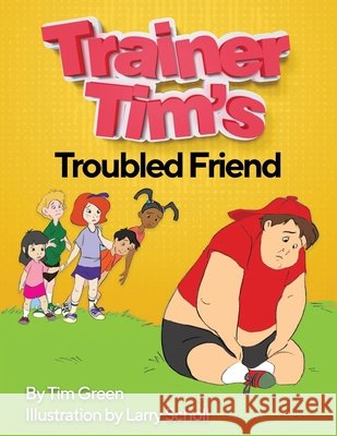 Trainer Tim's Troubled Friend Larry Scholl Tim Green 9781726742771 Independently Published - książka