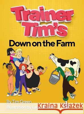 Trainer Tim's Down On The Farm Tim Green Larry Scholl 9780578513904 Tim Green - książka