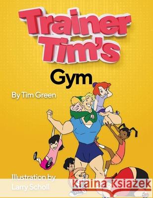 Trainer Tim's Gym Larry Scholl Tim Green 9781726741927 Independently Published - książka