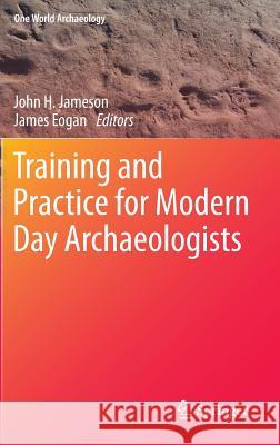 Training and Practice for Modern Day Archaeologists John H Jameson 9781461455288  - książka