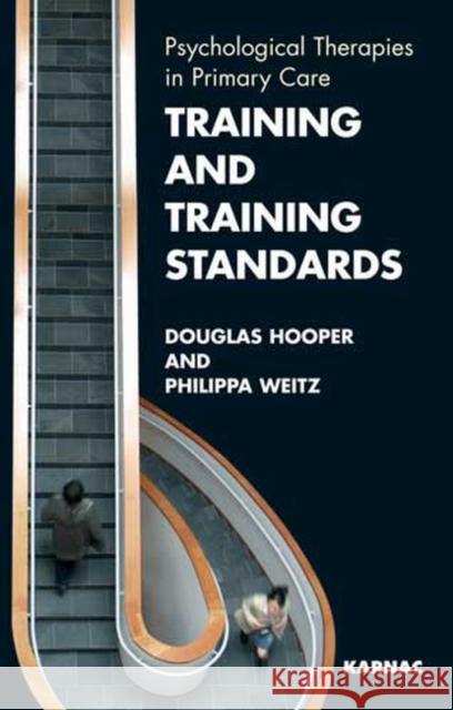 Training and Training Standards: Psychological Therapies in Primary Care Douglas Hooper Phillipa Weitz 9781855754911 Karnac Books - książka