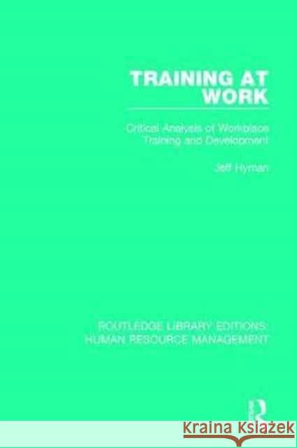 Training at Work: Critical Analysis of Workplace Training and Development Jeff Hyman 9781138715035 Routledge - książka