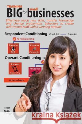 Training Big for Small Businesses: Maximize your business performance by becoming your own training department. Effectively teach new skills, transfer Tudge, Niki J. 9780692907023 Joanne Tudge - książka