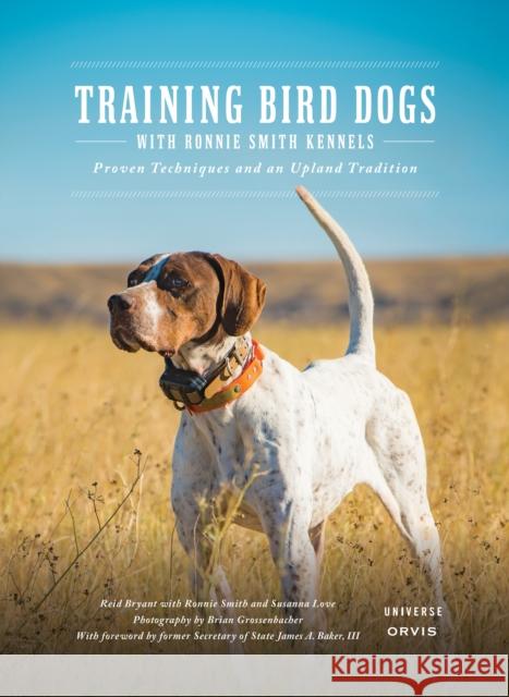 Training Bird Dogs with Ronnie Smith Kennels: Proven Techniques and an Upland Tradition Reid Bryant Ronnie Smith Susanna Love 9780789336798 Universe Publishing(NY) - książka