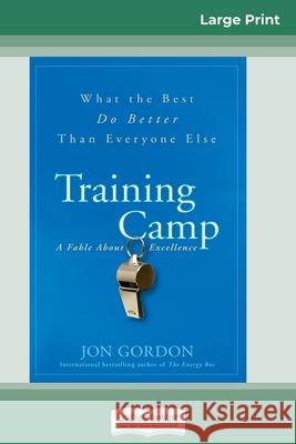 Training Camp: What the Best Do Better Than Everyone Else (16pt Large Print Edition) Jon Gordon 9780369316073 ReadHowYouWant - książka