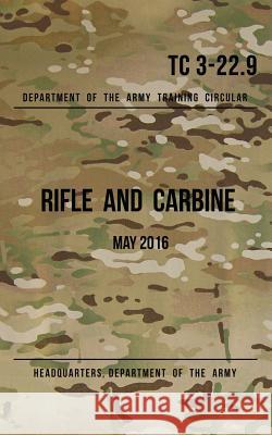 Training Circular 3-22.9 Rifle and Carbine: May 2016 Headquarters Department of Th 9781537007281 Createspace Independent Publishing Platform - książka